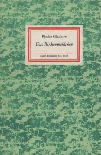 Insel-Bücherei 1008, Das Birkenwäldchen, Gladkow, Fjodor. 1976, Insel-Verlag