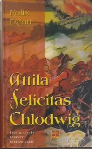 Buch: Attila, Felicitas, Chlodwig, Dahn, Felix. 2004, Area Verlag