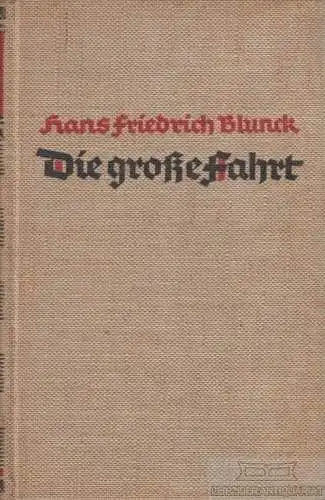 Buch: Die große Fahrt, Blunck, Hans Friedrich, Deutsche Hausbücherei