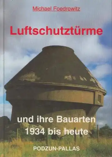 Buch: Luftschutztürme und ihre Bauarten 1934-1945, Foedrowitz, Michael, 1998