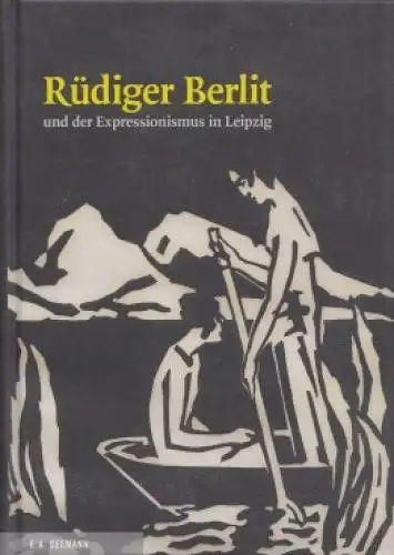 Buch: Rüdiger Berlit und der Expressionismus in Leipzig, Hüttel, 2010, Seemann