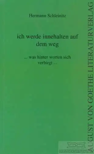 Buch: Ich werde innehalten auf dem Weg ... was hinter Worten sich... Schleinitz
