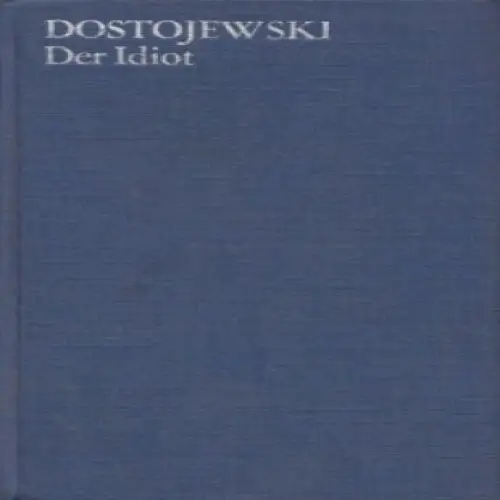 Buch: Der Idiot, Dostojewki, Fjodor. Gesammelte Werke, 1986, Aufbau Verlag