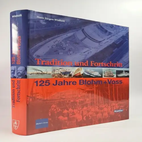 Buch: Tradition und Fortschritt, 125 Jahre Blohm + Voss, Witthöft, 2002, Koehler