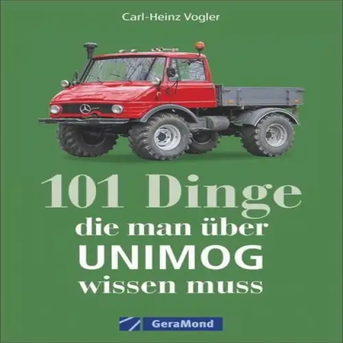 Buch: 101 Dinge, die man über UNIMOG wissen muss, Vogler, Carl-Heinz, 2020