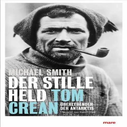 Buch: Der stille Held, Tom Crean - Überlebender der Antarktis, Smith, Michael