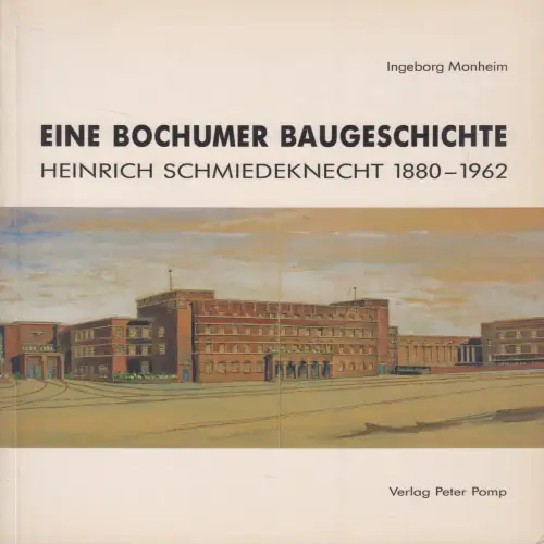 Buch: Eine Bochumer Baugeschichte - Heinrich Schmiedeknecht 1880-1962, P. Pomp