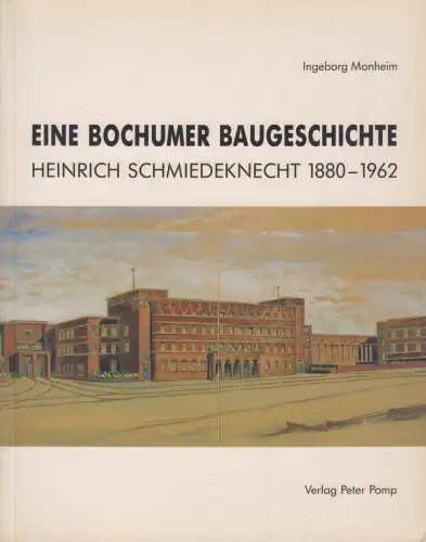 Buch: Eine Bochumer Baugeschichte - Heinrich Schmiedeknecht 1880-1962, P. Pomp