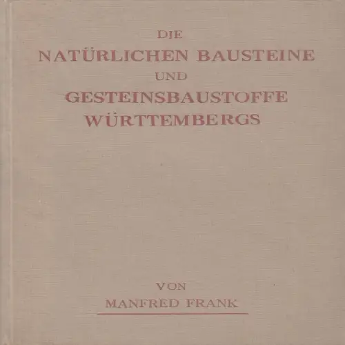 Buch: Die natürlichen Bausteine und Gesteinsbaustoffe Württembergs, M. Frank