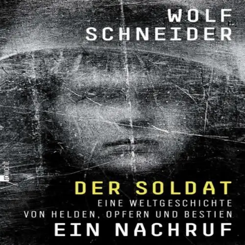 Buch: Der Soldat - ein Nachruf, Schneider, Wolf, 2014, Rowohlt, sehr gut