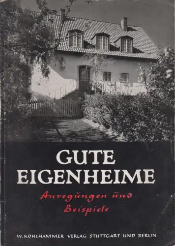 Buch: Gute Eigenheime, Anregungen und Beispiele, Ludwig Weber, W. Kohlhammer