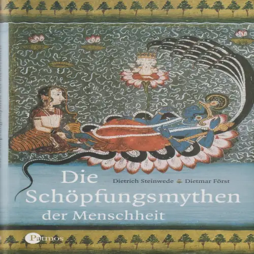Buch: Die Schöpfungsmythen der Menschheit, Steinwede, Dietrich, 2004, Patmos