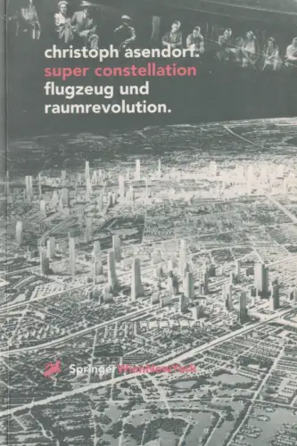 Buch: Super Constellation - Flugzeug und Raumrevolution, Asendorf, Christoph