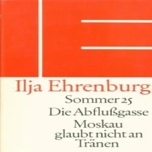 Buch: Sommer 25. Die Abflußgasse. Moskau glaubt nicht an Tränen. Ehrenburg, 1981