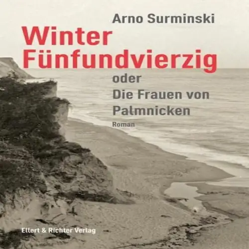 Buch: Winter Fünfundvierzig, Oder Die Frauen von Palmnicken, Surminski, Arno