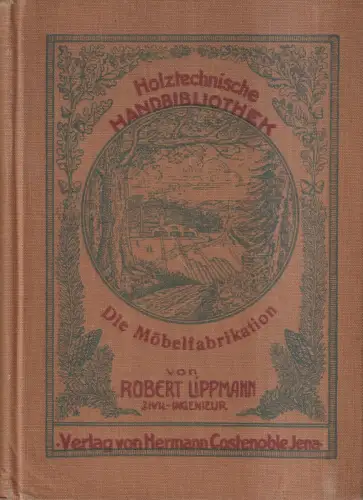 Buch: Die Möbelfabrikation, Lippmann, Robert, 1925, Hermann Costenoble, gut