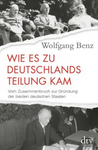 Buch: Wie es zu Deutschlands Teilung kam, Benz, Wolfgang, 2018, dtv, sehr gut