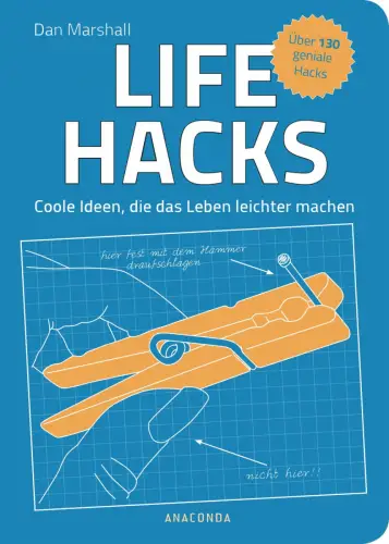 Buch: Life Hacks, Marshall, Dan, 2016, Anaconda Verlag, Coole Ideen, sehr gut