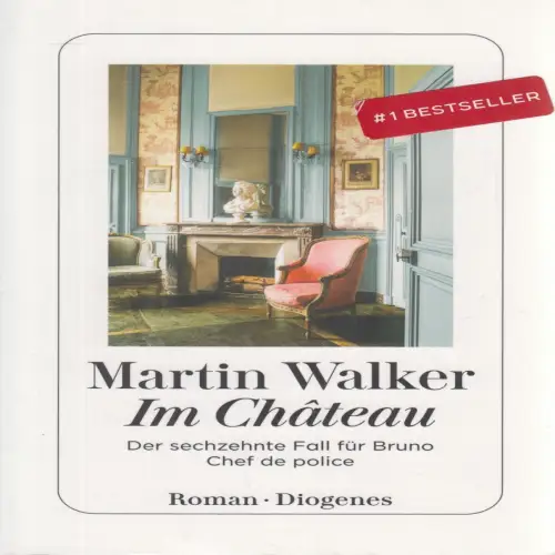Buch: Im Chateau, Der sechzehnte Fall für Bruno. Martin Walker, 2025, Diogenes