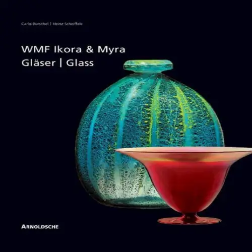 Buch: WMF Ikora- und Myra-Gläser 1920er bis 1950er, Burschel, Scheiffele, Arnold