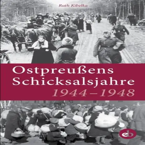 Buch: Ostpreußens Schicksalsjahre, 1944-1948, Kibelka, Ruth, 2016