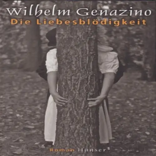Buch: Die Liebesblödigkeit, Genazino, Wilhelm. 2005, Carl Hanser Verlag, Roman