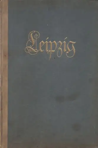 Buch: Leipzig. Ein Blick in das Wesen und Werden einer deutschen Stadt, Weigel
