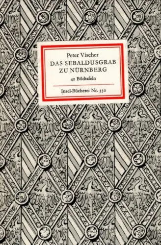 Insel-Bücherei 330, Das Sebaldusgrab zu Nürnberg, Vischer, Peter. 1965