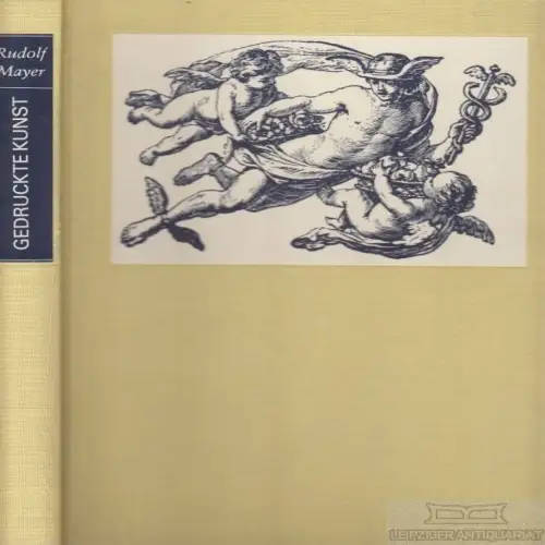 Buch: Gedruckte Kunst, Mayer, Rudolf. 1984, Verlag der Kunst, gebraucht, gu 7016