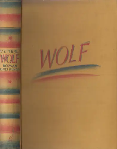 Buch: Wolf, Roman eines Hundes. Betterli, Paul, 1925, Grethlein & Co. Verlag
