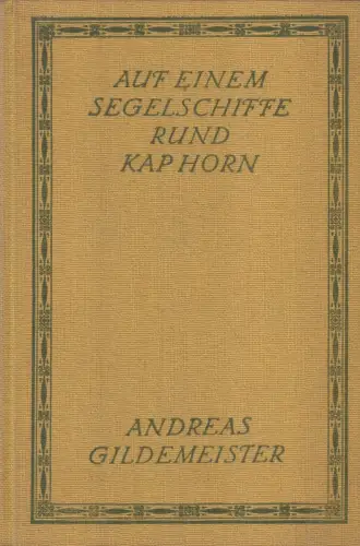 Buch: Auf einem Segelschiffe rund Kap Horn, Gildemeister, 1913, Reimer Verlag