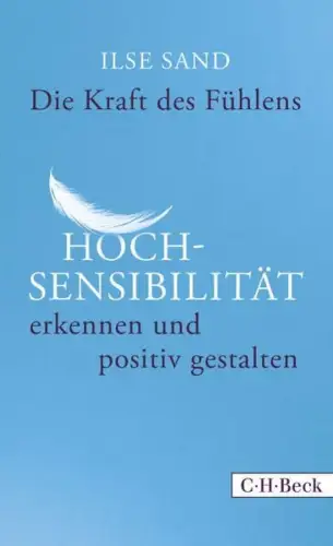 Buch: Die Kraft des Fühlens, Sand, Ilse, 2016, C.H.Beck, gebraucht, sehr gut