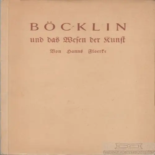 Buch: Böcklin und das Wesen der Kunst, Floerke, Hanns. 1927, Georg Müller