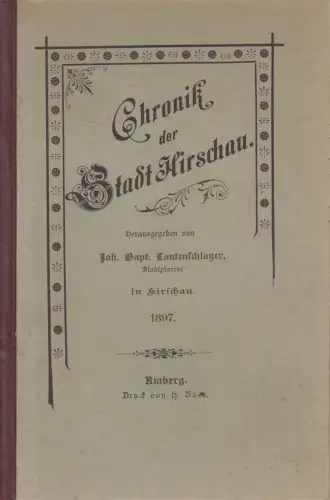 Buch: Chronik der Stadt Hirschau, Joh. Babt. Lautenschlager, 1897, H. Böes Vlg.