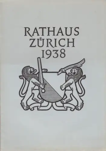 Heft: Rathaus Zürich 1938, Bauwesen und Denkmalpflege  Zürich II. Reihe Heft 3