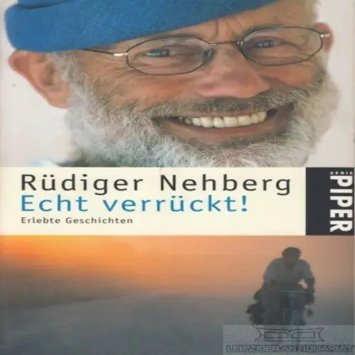 Buch: Echt verrückt!, Nehberg, Rüdiger. 2007, Piper Verlag, Erlebte Geschichten