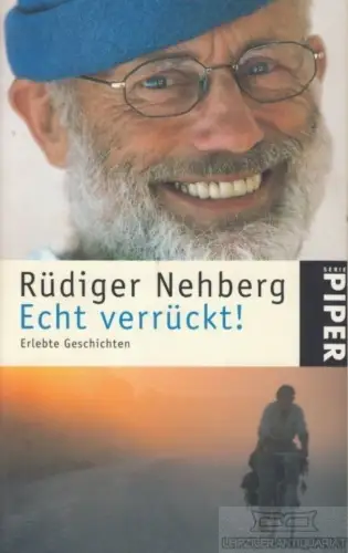 Buch: Echt verrückt!, Nehberg, Rüdiger. 2007, Piper Verlag, Erlebte Geschichten