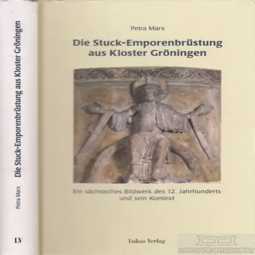 Buch: Die Stuck-Emporenbrüstung aus Kloster Gröningen, Marx, Petra. 2006