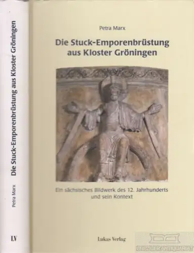 Buch: Die Stuck-Emporenbrüstung aus Kloster Gröningen, Marx, Petra. 2006