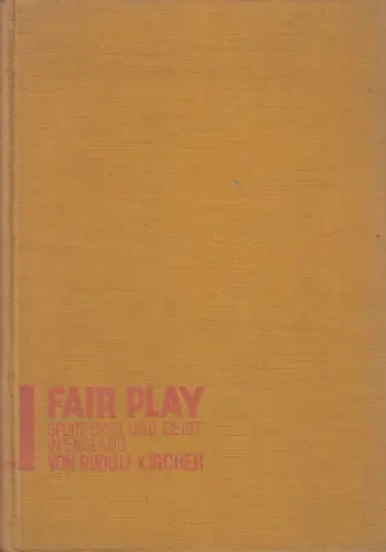 Buch: Fair Play - Sport Spiel und Geist in England, Rudolf Kircher, 1927