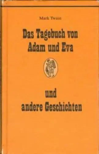 Buch: Das Tagebuch von Adam und Eva und andere Geschichten, Twain, Mark. 1987