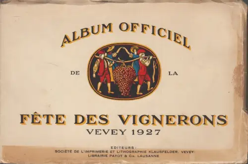 Leporello: Album Officiel de la Fete des Vignerons, Vevey 1927, Librairie Payot