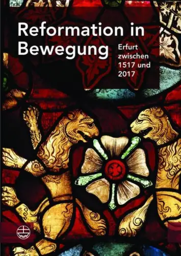 Buch: Reformation in Bewegung, Erfurt zwischen 1517 und 2017, 2017, EVA