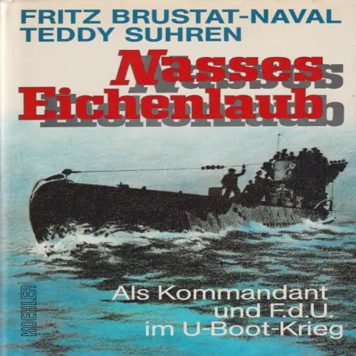 Buch: Nasses Eichenlaub, Brustat-Naval, Fritz, 1983, Koehler, gebraucht, gut
