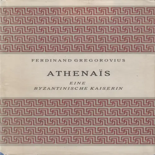 Buch: Athenais. Gregorovius, Ferdinand, 1952, W. Jess Verlag, gebraucht, gut