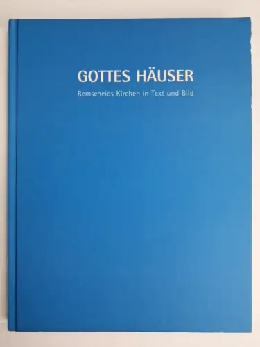 Buch: Gottes Häuser - Remscheids Kirchen in Text und Bild, H. Otten, 2008, rga