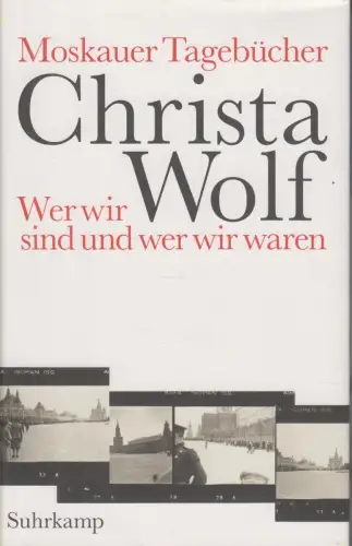 Buch: Moskauer Tagebücher, Wolf, Christa. 2014, Suhrkamp Verlag