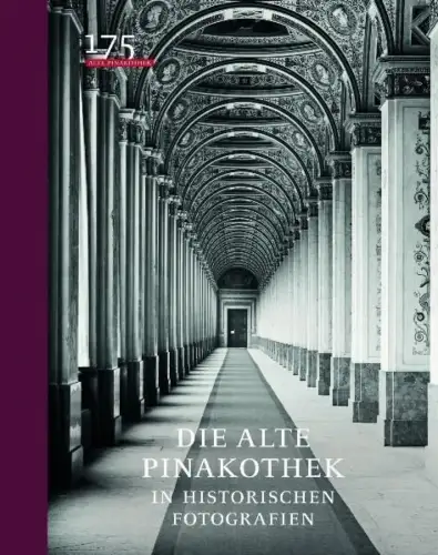 Buch: Die Alte Pinakothek in historischen Fotografien, Hipp & Schawe, 2011