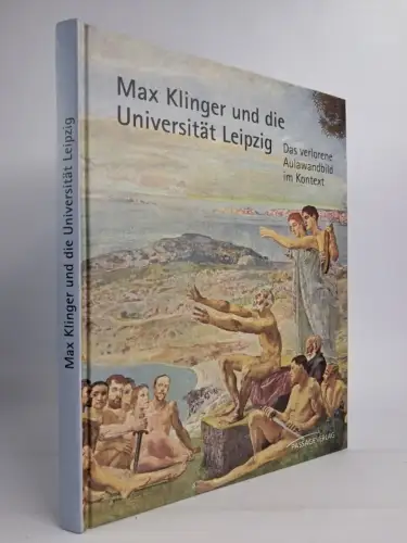 Buch: Max Klinger und die Universität Leipzig - Das verlorene Aulawandbild, 2021