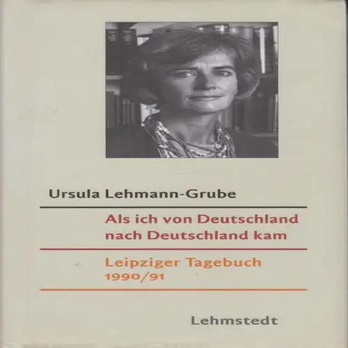 Buch: Als ich von Deutschland nach Deutschland kam, Lehmann-Grube, Ursula. 2009